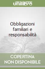 Obbligazioni familiari e responsabilità libro