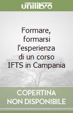 Formare, formarsi l'esperienza di un corso IFTS in Campania libro