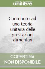 Contributo ad una teoria unitaria delle prestazioni alimentari libro