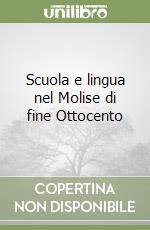 Scuola e lingua nel Molise di fine Ottocento libro