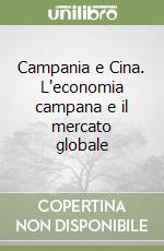 Campania e Cina. L'economia campana e il mercato globale libro