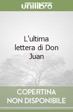 L'ultima lettera di Don Juan libro