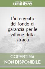 L'intervento del fondo di garanzia per le vittime della strada libro