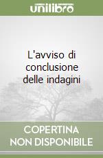 L'avviso di conclusione delle indagini libro