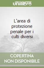 L'area di protezione penale per i culti diversi