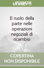 Il ruolo della parte nelle operazioni negoziali di ricambio libro