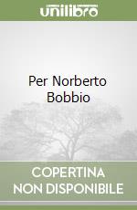 Per Norberto Bobbio