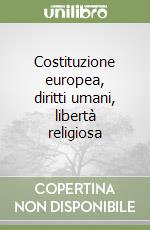 Costituzione europea, diritti umani, libertà religiosa libro