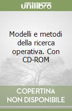 Modelli e metodi della ricerca operativa. Con CD-ROM