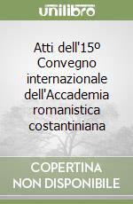 Atti dell'15º Convegno internazionale dell'Accademia romanistica costantiniana libro