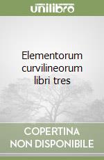 Elementorum curvilineorum libri tres libro