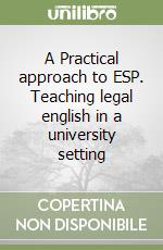 A Practical approach to ESP. Teaching legal english in a university setting libro