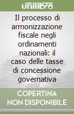 Il processo di armonizzazione fiscale negli ordinamenti nazionali: il caso delle tasse di concessione governativa libro