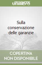 Sulla conservazione delle garanzie libro