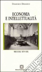 Economia e intellettualità. Secoli XV-XX libro