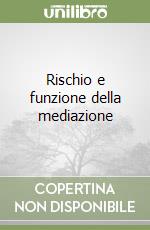 Rischio e funzione della mediazione