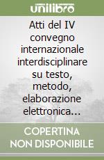 Atti del IV convegno internazionale interdisciplinare su testo, metodo, elaborazione elettronica (Messina-Catania, 14-16 aprile 2005). Vol. 86 libro