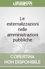 Le esternalizzazioni nelle amministrazioni pubbliche libro