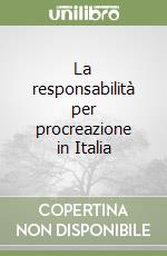 La responsabilità per procreazione in Italia