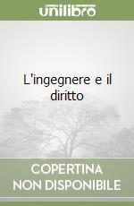 L'ingegnere e il diritto