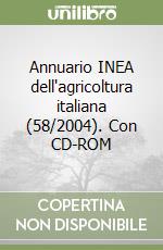 Annuario INEA dell'agricoltura italiana (58/2004). Con CD-ROM libro