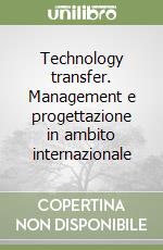 Technology transfer. Management e progettazione in ambito internazionale