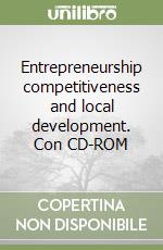 Entrepreneurship competitiveness and local development. Con CD-ROM libro