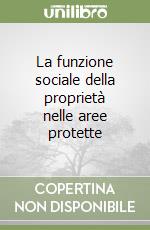 La funzione sociale della proprietà nelle aree protette