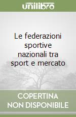 Le federazioni sportive nazionali tra sport e mercato