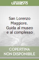 San Lorenzo Maggiore. Guida al museo e al complesso libro