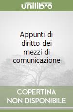 Appunti di diritto dei mezzi di comunicazione libro