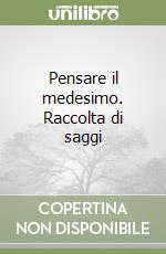 Pensare il medesimo. Raccolta di saggi libro