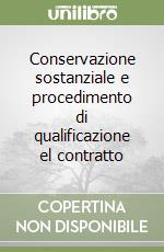 Conservazione sostanziale e procedimento di qualificazione el contratto libro