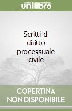 Scritti di diritto processuale civile