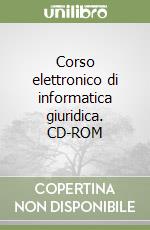 Corso elettronico di informatica giuridica. CD-ROM libro