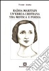 Raïssa Maritain: un'ebrea-cristiana tra mistica e poesia libro