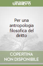 Per una antropologia filosofica del diritto libro