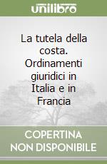 La tutela della costa. Ordinamenti giuridici in Italia e in Francia