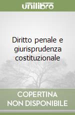 Diritto penale e giurisprudenza costituzionale libro