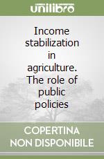 Income stabilization in agriculture. The role of public policies