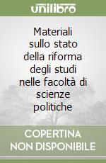 Materiali sullo stato della riforma degli studi nelle facoltà di scienze politiche