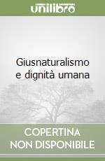 Giusnaturalismo e dignità umana libro