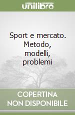 Sport e mercato. Metodo, modelli, problemi