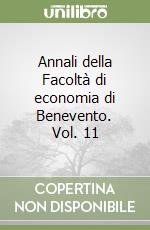 Annali della Facoltà di economia di Benevento. Vol. 11 libro