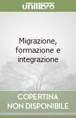 Migrazione, formazione e integrazione libro