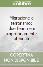 Migrazione e terrorismo: due fenomeni impropriamente abbinati libro