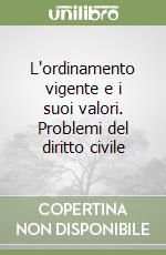 L'ordinamento vigente e i suoi valori. Problemi del diritto civile libro