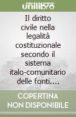 Il diritto civile nella legalità costituzionale secondo il sistema italo-comunitario delle fonti. Vol. 1 libro