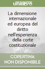 La dimensione internazionale ed europea del diritto nell'esperienza della corte costituzionale libro