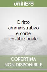 Diritto amministrativo e corte costituzionale libro